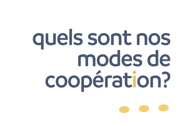 Quelles sont nos modalités de coopération ?